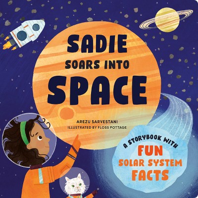 Sadie Soars Into Space - (stem Storybooks For Toddlers) By Arezu ...