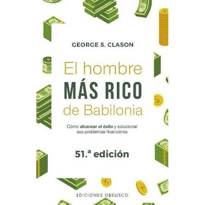 Hombre Mas Rico de Babilonia, El - by  George S Clason (Paperback)