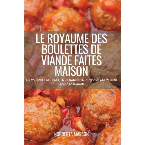 Le Royaume Des Boulettes de Viande Faites Maison - by Norberta Masson (Paperback)