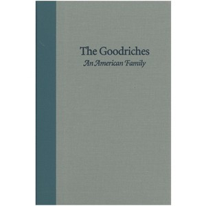 The Goodriches: An American Family - by  Dane Starbuck (Hardcover) - 1 of 1