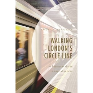 Walking London's Circle Line - by  Fredric Schwarzbach (Paperback) - 1 of 1