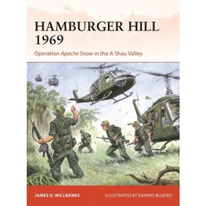 Hamburger Hill 1969 - (Campaign) by  James H Willbanks (Paperback) - 1 of 1