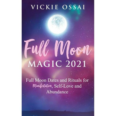 Full Moon Magic 2021 - by  Vickie Ossai (Paperback)