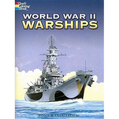 World War II Warships - (Dover Coloring Books) by  John Batchelor (Paperback)