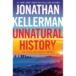 Unnatural History - by  Jonathan Kellerman (Hardcover)