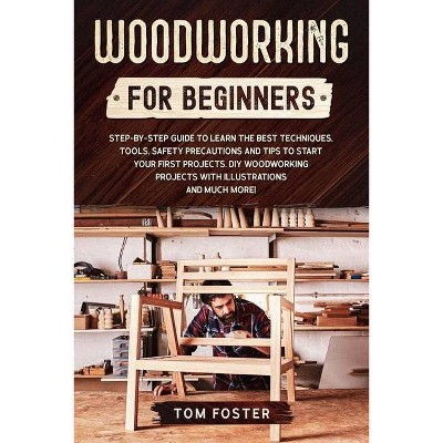 Woodworking for Beginners - by  John Foster (Paperback)
