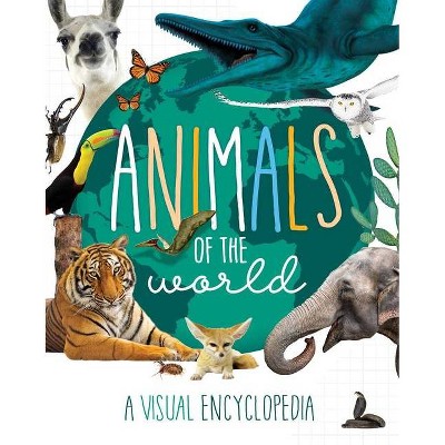 Animals of the World - (Little Genius Visual Encyclopedias) by  Little Genius Books (Hardcover)