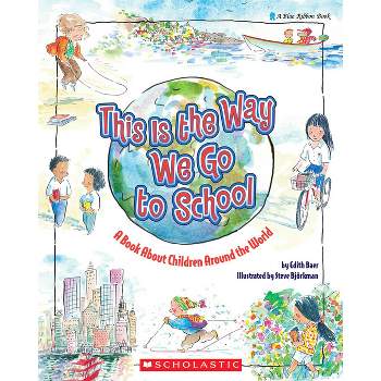 This Is the Way We Go to School - (Blue Ribbon Book) by  Edith Baer (Paperback)