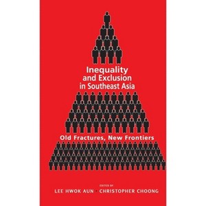 Inequality and Exclusion in Southeast Asia - by  Lee Hwok Aun & Christopher Choong (Paperback) - 1 of 1