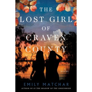 The Lost Girl of Craven County - by  Emily Matchar (Hardcover) - 1 of 1