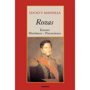 Rozas - Ensayo histórico-psicológico - by  Lucio V Mansilla (Paperback) - 1 of 1
