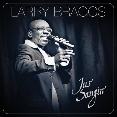 Larry Braggs - Jus' Sangin' (CD)