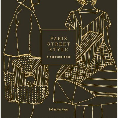 Paris Street Style - (Street Style Coloring Books) by  Zoe De Las Cases (Paperback)