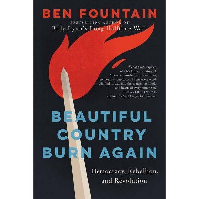 Beautiful Country Burn Again - by  Ben Fountain (Paperback)