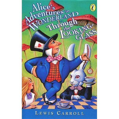 Alice's Adventures in Wonderland and Through the Looking-Glass - (Puffin Classics) by  Lewis Carroll (Paperback)