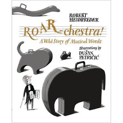 Roar-Chestra! - by  Robert Heidbreder (Hardcover)