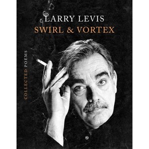Swirl & Vortex - by  Larry Levis (Hardcover) - 1 of 1