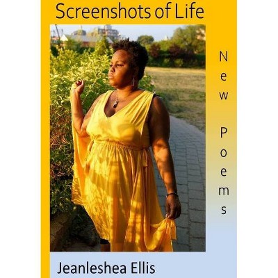 Screenshots of Life - by  Jeanleshea Ellis (Paperback)