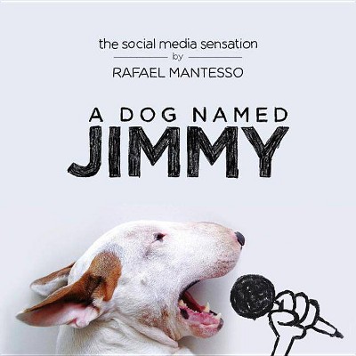  A Dog Named Jimmy - by  Rafael Mantesso (Hardcover) 