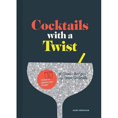 Cocktails with a Twist - by  Kara Newman (Hardcover)