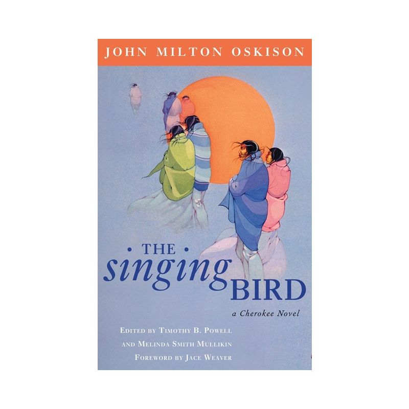 The Singing Bird - (American Indian Literature and Critical Studies) by  John Milton Oskison & Melinda Smith Mullikin (Paperback), 1 of 2