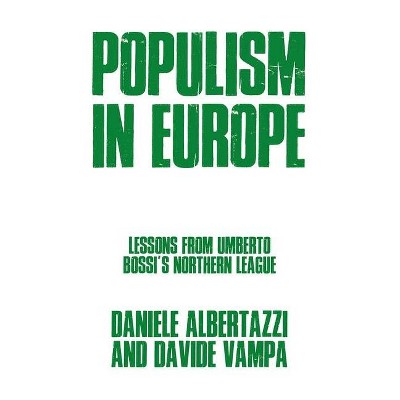 Populism in Europe - by  Davide Vampa & Daniele Albertazzi (Hardcover)