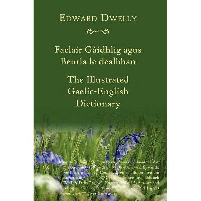 The Illustrated Gaelic-English Dictionary - by  Edward Dwelly (Hardcover)