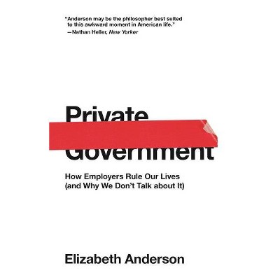 Private Government - (University Center for Human Values) by  Elizabeth Anderson (Paperback)