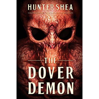 The Dover Demon - by  Hunter Shea (Paperback)