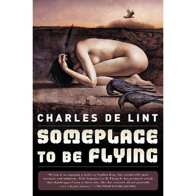 Someplace to Be Flying - (Newford) by  Charles De Lint (Paperback)
