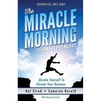 The Miracle Morning for Entrepreneurs - by  Cameron Herold & Honoree Corder (Paperback)