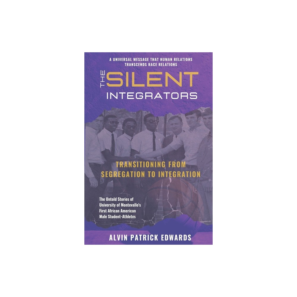 The Silent Integrators - by Alvin Patrick Edwards & Lonnie J Edwards & Hansell Gunn (Paperback)
