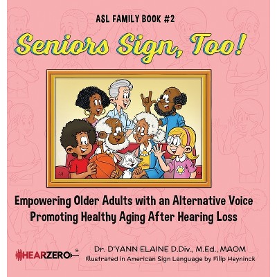 Seniors Sign, Too! ASL Family Book #2 - by  D'Yann Elaine (Hardcover)