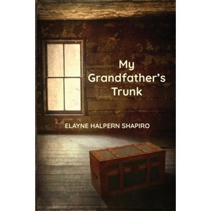 My Grandfather's Trunk - by  Elayne Halpern Shapiro (Paperback) - 1 of 1