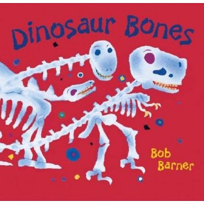 Dinosaur Bones - by  Bob Barner (Hardcover)