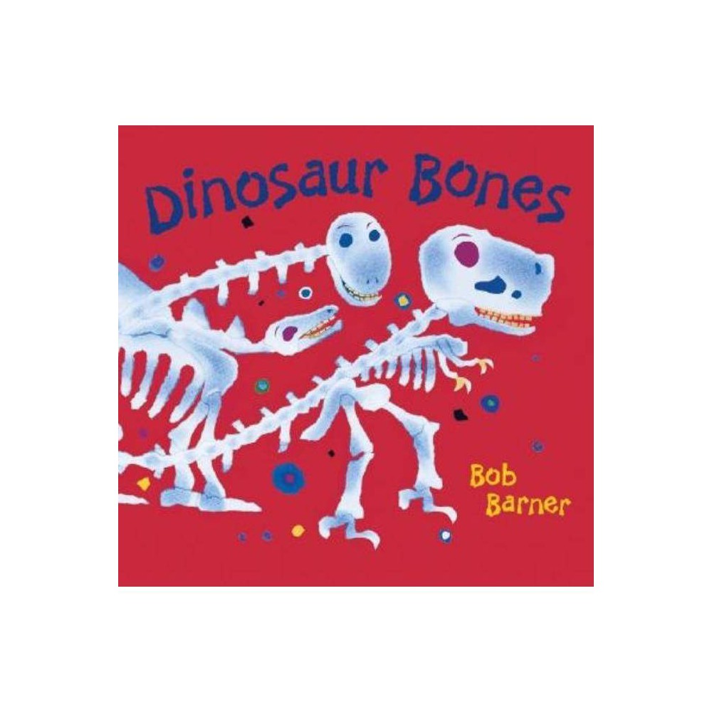 Dinosaur Bones - by Bob Barner (Hardcover) About the Book With a lively rhyming text and vibrant paper collage illustrations, author-artist Barner shakes the dust off the bones found in museums to bring dinosaurs back to life. Full-color illustrations. Book Synopsis With a lively rhyming text and vibrant paper collage illustrations, author-artist Bob Barner shakes the dust off the dinosaur bones found in museums and reminds us that they once belonged to living, breathing creatures. Filled with fun dinosaur facts (a T. Rex skull can weigh up to 750 pounds!) and an informational Dinometer, Dinosaur Bones is sure to make young dinosaur enthusiasts roar with delight. About the Author Bob Barner was born in Arkansas, grew up in the midwest and now lives in Northern California. He graduated from The Columbus College of Art and Design in Columbus, Ohio where he received a Bachelor of Fine Arts degree. He has worked as an art therapist and an art director at several advertising agencies and design studios and has also assisted Al Capp with the writing and drawing for the popular comic strip Li'l Abner. Barner works with pen and ink, watercolor, cut and torn paper as well as three dimensional materials.