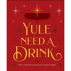 Yule Need a Drink - by  Editors of Cider Mill Press (Hardcover) - 1 of 1