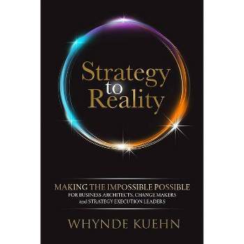 Strategy to Reality - by  Whynde Kuehn (Paperback)