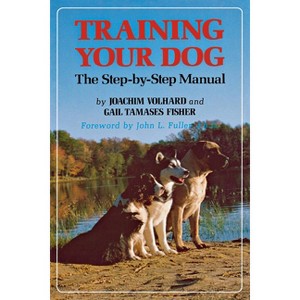 Training Your Dog - by  Joachim Volhard & Gail Tamases Fisher (Hardcover) - 1 of 1