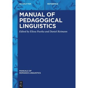 Manual of Pedagogical Linguistics - (Manuals of Romance Linguistics) by  Elissa Pustka & Daniel Reimann (Hardcover) - 1 of 1