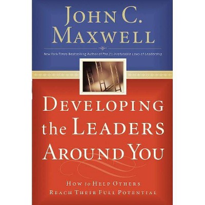 Developing the Leaders Around You - by  John C Maxwell (Paperback)