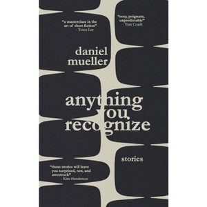 Anything You Recognize - by  Daniel Mueller (Paperback) - 1 of 1