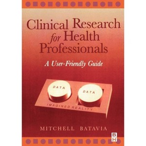 Clinical Research for Health Professionals - by  Mitchell Batavia (Paperback) - 1 of 1
