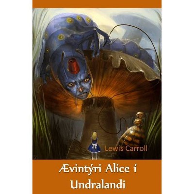 Ævintýri Alice í Undralandi - by  Lewis Carroll (Paperback)