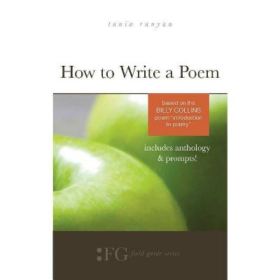 How to Write a Poem - by  Tania Runyan (Paperback)