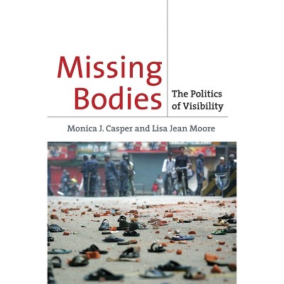 Missing Bodies - (Biopolitics) by  Monica Casper & Lisa Jean Moore (Paperback)