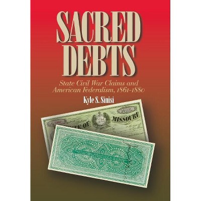 Sacred Debts - (North's Civil War) by  Kyle Sinisi (Hardcover)