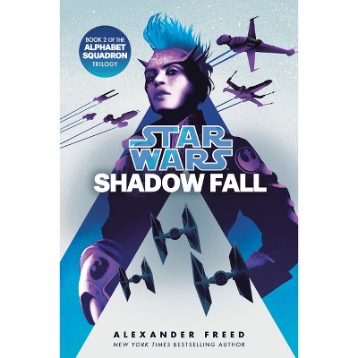 Shadow Fall (Star Wars) - (Star Wars: Alphabet Squadron) by  Alexander Freed (Paperback)