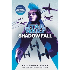 Shadow Fall (Star Wars) - (Star Wars: Alphabet Squadron) by  Alexander Freed (Paperback) - 1 of 1
