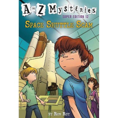 A to Z Mysteries Super Edition #12: Space Shuttle Scam - by  Ron Roy (Paperback)